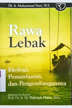 Cover Rawa lebak :  Ekonomi , pemanfaatan , dan pengembanganya / Dr.Ir.Muhammad Noor, M.S.