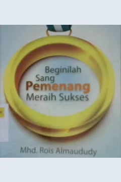 Cover Beginilah Sang Pemenang Meraih Sukses / Muhammad Rois Almaududy
