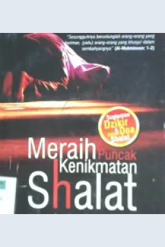 Cover Meraih puncak kenikmatan shalat :  Agar shalat tidak sekedar ritual,meraih kedahsyatan energi shalat / Dr. Khalid Abu Syadi penerjemah, Budiman Mustofa, Lc, editor, Nurul Chotimah