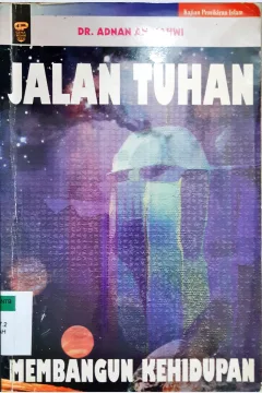 Cover Jalan Tuhan membangun kehidupan / Dr. Adnan Ali Ridha An Nahwi ; penerjemah, Wajihuddin Alantaqi