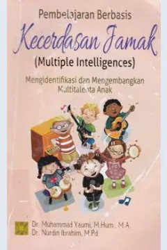 Cover Pembelajaran berbasis kecerdasan jamak (multiple intellingences) :  Mengidentifikasi dan mengembangkan multitalenta anak / Muhammad yaumi