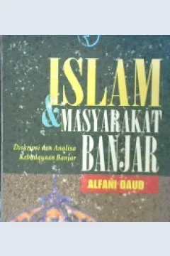Cover Islam dan masyarakat banjar :  Diskripsi dan analisis kebudayaan banjar / Daud, Alfani