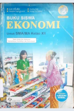 Cover Buku siswa ekonomi untuk SMA/MA kelas XII / Anik Widiastuti {at.all};editor, Agung Feryanto, Irim Rismi Hastyorini