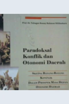 Cover Paradoksal konflik dan otonomi daerah / Tubagus Romy Rahman Niti Baskara