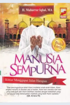 Cover Manusia sempurna :  Ikhtiar menggapai jalan harapan / H. Muharrar Iqbal ,MA