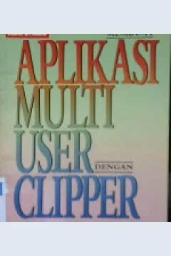 Cover Aplikasi multi user dengan clipper / Goniadi Gunawan