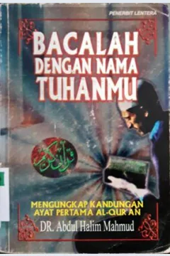 Cover Bacalah dengan nama Tuhanmu :  Mengungkap kandungan ayat pertama Al-Quran / Dr. Abdul Halim Mahmud Penerjemah,Tarmana Ahmad Qosim