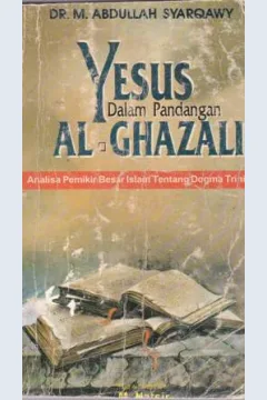 Cover Yesus dalam pandangan Al-Ghazali / DR. M.A.Syarqawi ; Alih bahasa, Drs. Hasan Abrori, M.A
