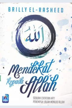 Cover Mendekat kepada Allah :  Sebuah catatan hati penempuh jalan menuju Allah / Brilly El-Rasheed