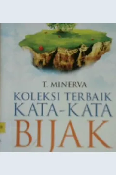 Cover Koleksi Terbaik Kata - Kata Bijak :  Membangun Peibadi Lebih Positif / Minerva