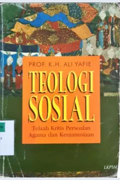 Cover Teologi sosial :  Telaah kritis persoalan agama dan kemanusiaan / Prof. K.H. Ali Yafie