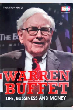 Cover Warren Buffet :  Life, Bussiness and Money / Fajar Nur'aini Dwi Fatimah