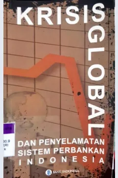 Cover KRISIS GLOBAL DAN PENYELAMATAN SISTEM PERBANKAN INDONESIA / KRISIS GLOBAL DAN PENYELAMATAN SISTEM PERBANKAN INDONESIA