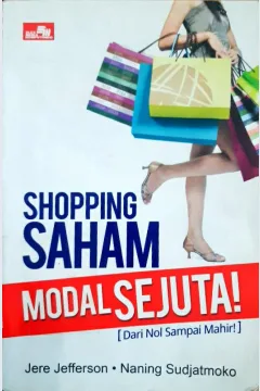 Cover Shopping Saham Modal Sejuta :  Belum Punya Pengalaman, Plin-plan anatara Investasi atau Trading, Dana Terbatas dan Takut Rugi? / Jere Jefferson, Naning Sudjatmoko