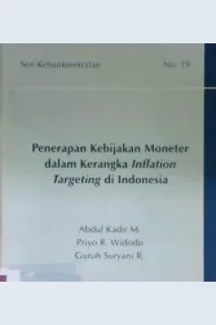 Cover Penerapan Kebijakan Moneter dalam Kerangka Inflation Targeting di Indonesia / Abdul Kadir M.