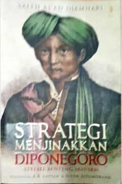 Cover Strategi Menjinakkan Diponegoro :  Stelsel Benteng 1827 - 1830 / Saleh As'ad Djamhari