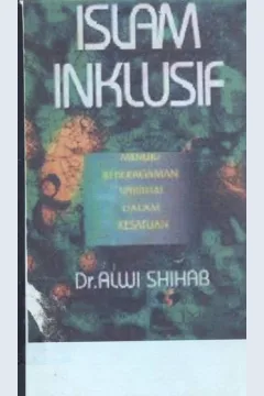 Cover Islam inklusif :  Menuju sikap terbuka dalam beragama / Dr Alwi Shihab