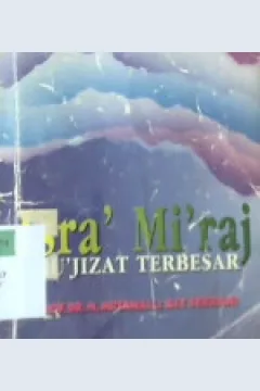 Cover Isra' mi'raj mu'jizat terbesar / Prof. Dr. M. Mutawalli Asy Sya'rawi; Penerjemah: H. Salim Basyarahil