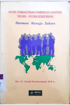 Cover Model pembangunan sumberdaya manusia negara- negara berkembang :  Harmoni menuju sukses / Praworosentono, Suryadi