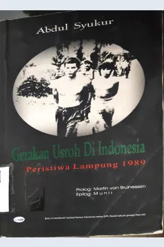 Cover Gerakan usroh di Indonesia :  Peristiwa Lampung 1989 / Abdul Syukur