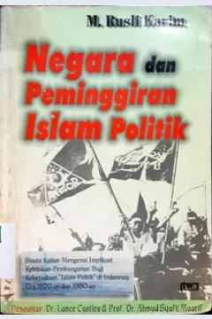 Cover Negara dan peminggiran islam politik :  Suatu kajian mengenai implikasi kebinjakan pembangunan bagi keberadaan islam politik di indonesia era 1970-an dan 1980-an / M. Rusli Karim;Penyunting, Zainul abas