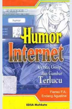 Cover Humor internet :  cerita, gosip, dan gambar terlucu / Fienso F.A., Endang Agustina