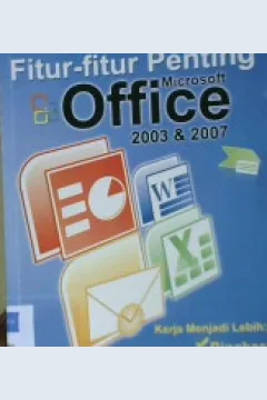 Cover Mengoptimalkan fitur-fitur penting Mocrosoft Office 2003 & 2007 / Widianto Muttaqien