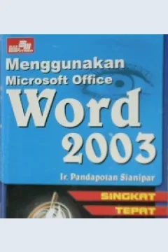 Cover Singkat Tepat Jelas Menggunakan Microsoft Office Word 2003 / ir.Pandapotan Sianipar