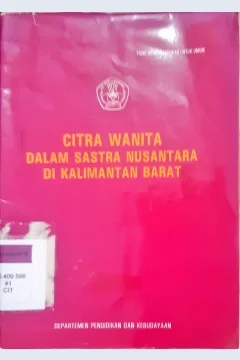 Cover Citra wanita dalam sastra nusantara di kalimantan barat / Chairil Effendy dkk