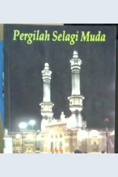 Cover Pergilah selagi muda :  Catatan ringan ibadah haji wartawan kompas