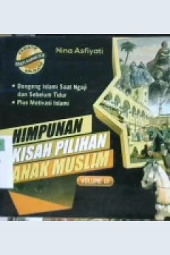 Cover Himpunan Kisah Muslim Anak Muslim :  Dongeng islami saat ngaji dan sebelum tidur plus motivasi islami / Nina asfiati