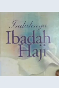 Cover Indahnya Ibadah Haji / DR. Nashir Ibnu Musfir Az-Zahrani