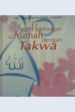Cover Membangun rumah dengan taqwa / Dr. Aida bin Abdullah al-Qarni ; penerjemah, M. Babul Ulum, S. Ag.