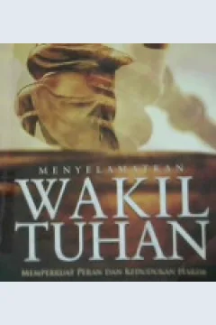 Cover Menyelamatkan wakil Tuhan :  Memperkuat peran dan kedudukan hakim / Adies Kadir