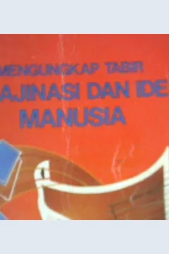 Cover Mengungkap tabir imajinasi dan ide manusia / Maswan;Sulaiman Sahlan