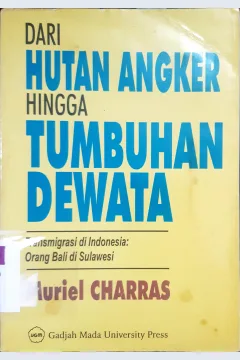 Cover Dari hutan angker hingga tumbuhan dewata :  Transmigrasi di Indonesia orang Bali di Sulawesi / Muriel Charras