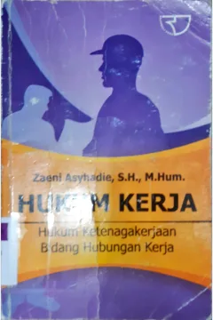 Cover Hukum kerja :  Hukum ketenaga kerjaan bidang hubungan kerja / Zaeni Asyhadie, SH. M.Hum