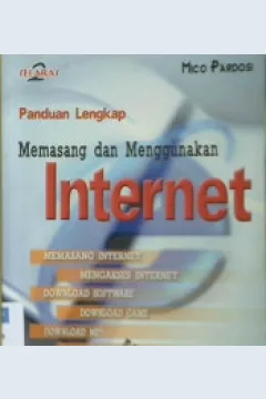 Cover Panduan lengkap memasang dan menggunakan internet / Mico Pardosi