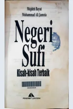 Cover Negeri sufi :  kisah-kisah terbaik / Mojdeh Bayat , Muhammad Ali Jamnia; penerjemah, M.S. Nasrullah