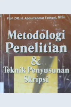 Cover Metodologi penelitian dan teknik penyusunan skripsi / Prof. DR. H. Abdurrahmat Fathoni, M. Si