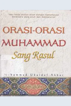 Cover Orasi -orasi Muhammad Sang Rasul / M. Muhammad Ubaidul Akbar; penerjemah, Ashoff Murtadha, Abdul Hakim