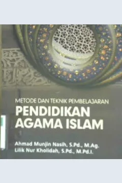Cover Metode dan teknik pembelajaran pendidikan agama islam / Ahmad Munjin Nasih, S. Pd., M. Ag., Lilik Nur Kholidah, S. Pd., M. Pd.I. ; editor, Ali S. Mifka