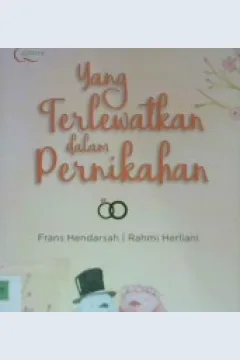 Cover Yang terlewatkan dalam pernikahan / Frans Hendarsah, Rahmi Herliani