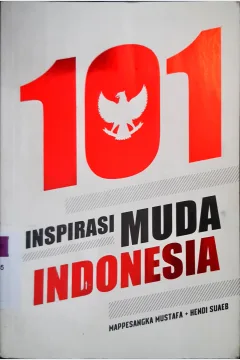Cover 101 inspirasi muda indonesia / Mappesangka mustafa, Hendi Suaeb, editor Cahyadi H.Prabow