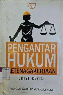 Cover Pengantar hukum ketenagakerjaan :  Edisi Revisi / Prof. Dr. Lalu Husni, S.H., M. Hum.