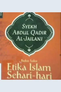 Cover Buku saku etika islam sehari-hari :  Memahami tata krama dan sopan santun sebagai muslim / Abdul Qadir al-Jailani; Penerjemah: Aguk Irawan