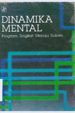 Cover Dinamika mental :  Program singkat menuju sukses / K Thomas Finley