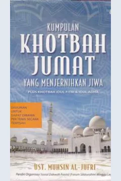 Cover Kumpulan khotbah jumat yang menjernihkan jiwa / Muhsin al-jufri