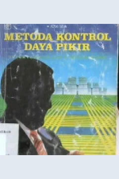 Cover Metode Kontrol Daya Fikir :  Untuk Pengelolaan dan Inovasi Bisnis / Jose Silva