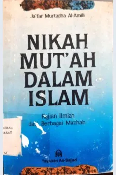 Cover Nikah mut'ah dalam Islam :  Kajian ilmiah dari brbagai Mazhab / Ja'far Murtadha Al-Amili